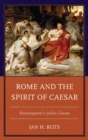 Image for Rome and the spirit of Caesar  : Shakespeare&#39;s Julius Caesar