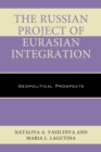 Image for The Russian project of Eurasian integration  : geopolitical prospects