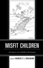 Image for Misfit Children : An Inquiry into Childhood Belongings