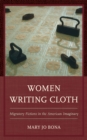 Image for Women writing cloth  : migratory fictions in the American imaginary