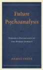 Image for Future psychoanalysis  : toward a psychology of the human subject