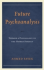 Image for Future psychoanalysis: toward a psychology of the human subject