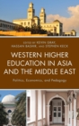 Image for Western Higher Education in Asia and the Middle East : Politics, Economics, and Pedagogy