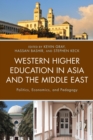 Image for Western higher education in Asia and the Middle East: politics, economics, and pedagogy