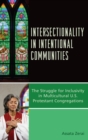 Image for Intersectionality in intentional communities: the struggle for inclusivity in multicultural U.S. Protestant congregations