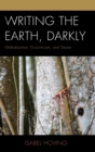 Image for Writing the Earth, Darkly : Globalization, Ecocriticism, and Desire