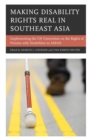 Image for Making disability rights real in Southeast Asia: implementing the UN Convention on the Rights of Persons with Disabilities in ASEAN