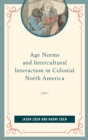 Image for Age Norms and Intercultural Interaction in Colonial North America
