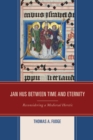 Image for Jan Hus between time and eternity  : reconsidering a medieval heretic
