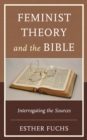Image for Feminist Theory and the Bible : Interrogating the Sources