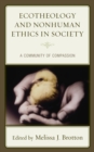 Image for Ecotheology and Nonhuman Ethics in Society : A Community of Compassion