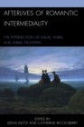 Image for Afterlives of romantic intermediality  : the intersection of visual, aural, and verbal frontiers