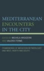 Image for Mediterranean encounters in the city: frameworks of mediation between East and West, North and South