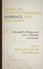 Image for American constitutionalism, marriage, and the family  : Obergefell v. Hodges and U.S. v. Windsor in context