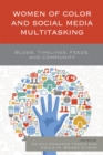 Image for Women of Color and Social Media Multitasking: Blogs, Timelines, Feeds, and Community