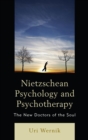 Image for Nietzschean psychology and psychotherapy: the new doctors of the soul