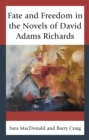 Image for Fate and freedom in the novels of David Adams Richards