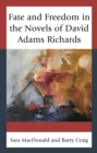 Image for Fate and Freedom in the Novels of David Adams Richards