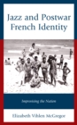 Image for Jazz and postwar French identity  : improvising the nation