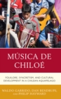Image for Mâusica de Chiloâe  : folklore, syncretism and cultural development in a Chilean aquapelago