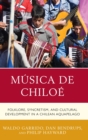 Image for Musica de Chiloe: folklore, syncretism and cultural development in a Chilean aquapelago