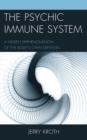 Image for The psychic immune system  : a hidden epiphenomenon of the body&#39;s own defenses