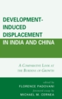 Image for Development-induced displacement in India and China: a comparative look at the burdens of growth