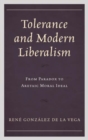 Image for Tolerance and Modern Liberalism : From Paradox to Aretaic Moral Ideal