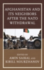 Image for Afghanistan and its neighbors after the NATO withdrawal