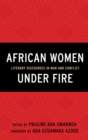 Image for African Women Under Fire : Literary Discourses in War and Conflict