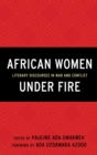 Image for African women under fire: literary discourses in war and conflict