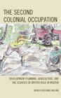 Image for The second colonial occupation  : development planning, agriculture, and the legacies of British rule in Nigeria