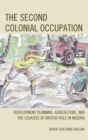Image for The second colonial occupation: development planning and the legacies of British colonial rule in Nigeria