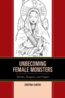 Image for Unbecoming female monsters: witches, vampires, and virgins