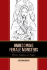 Image for Unbecoming female monsters  : witches, vampires, and virgins