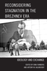 Image for Reconsidering stagnation in the Brezhnev era  : ideology and exchange