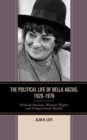 Image for The political life of Bella Abzug, 1920-1976  : political passions, women&#39;s rights, and congressional battles