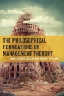 Image for The Philosophical Foundations of Management Thought