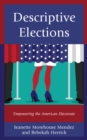 Image for Descriptive elections  : empowering the American electorate