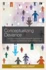 Image for Conceptualizing deviance: a cross-cultural social network approach to comparing relational and attribute data