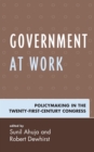 Image for Government at work  : policymaking in the twenty-first-century Congress