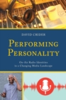 Image for Performing personality: on-air radio identities in a changing media landscape