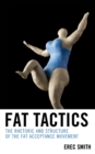 Image for Fat tactics  : the rhetoric and structure of the fat acceptance movement