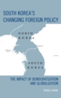 Image for South Korea&#39;s changing foreign policy: the impact of democratization and globalization