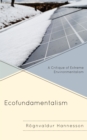 Image for Ecofundamentalism  : a critique of extreme environmentalism
