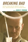 Image for Breaking bad  : critical essays on the contexts, politics, style, and reception of the television series