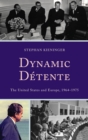 Image for Dynamic detente: the United States and Europe, 1964-1975