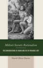 Image for Milton&#39;s socratic rationalism  : the conversations of Adam and Eve in Paradise Lost