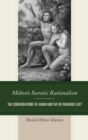 Image for Milton&#39;s socratic rationalism: the conversations of Adam and Eve in Paradise Lost