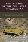 Image for The Origins of the Civil War in Tajikistan